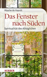 Das Fenster nach S&uuml;den -  Maaike de Haardt