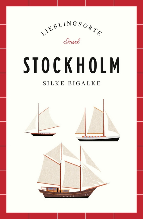 Stockholm Reisef&uuml;hrer LIEBLINGSORTE - Silke Bigalke