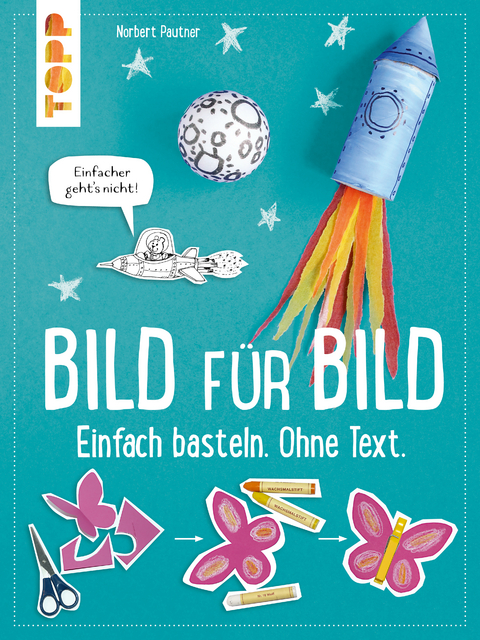 Bild f&uuml;r Bild. Einfach basteln. Ohne Text. - Norbert Pautner