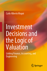 Investment Decisions and the Logic of Valuation - Carlo Alberto Magni