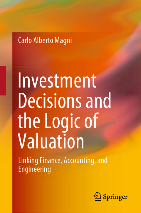 Investment Decisions and the Logic of Valuation - Carlo Alberto Magni