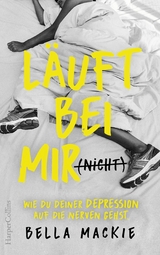 Läuft bei mir (nicht) – Wie du deiner Depression auf die Nerven gehst - Bella Mackie