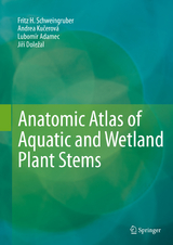 Anatomic Atlas of Aquatic and Wetland Plant Stems - Fritz H. Schweingruber, Andrea Kučerov&aacute;, Lubom&iacute;r Adamec, Jiř&iacute; Doležal