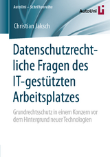 Datenschutzrechtliche Fragen des IT-gest&uuml;tzten Arbeitsplatzes - Christian Jaksch