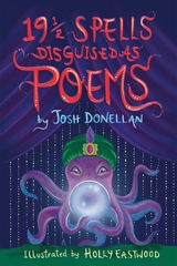 19 1/2 Spells Disguised As Poems -  Josh Donellan
