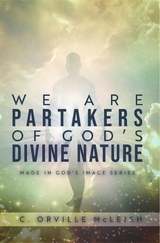We Are Partaker's of God's Divine Nature - C. Orville McLeish