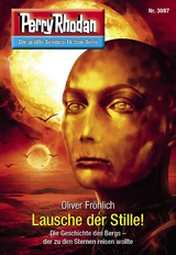 Perry Rhodan 3087: Lausche der Stille! - Oliver Fr&ouml;hlich
