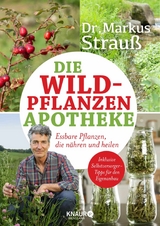 Die Wildpflanzen-Apotheke - Dr. Markus Strauß