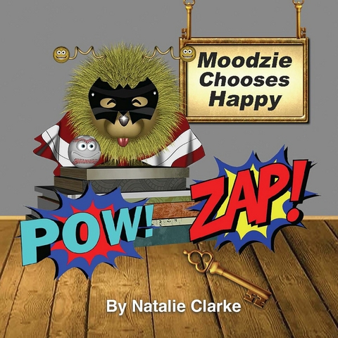 Moodzie Chooses Happy : Story to Empower Children: Unlock the secrets to manage emotions for a calmer & happier kids -  Natalie Clarke