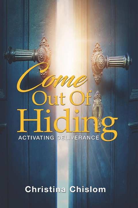 Come Out Of Hiding - Christina Chislom