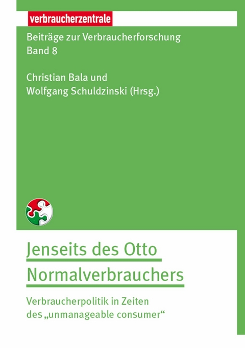 Beitr&auml;ge zur Verbraucherforschung Band 8 Jenseit des Otto Normalverbrauchers - Christian Bala, Wolfgang Schuldzinski, Kai-Uwe Hellmann, Kathrin Loer, Alexander Leipold, Stefan M&uuml;ller, Vanessa Kluge, Patrick Linnebach, Katharina Witterhold, Michael-Burkhard Piorkowsky, Ali Sunyaev, Tobias Dehling, Manuel Schmnidt-Kraepelin, Mirja Kroschke