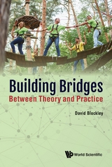 BUILDING BRIDGES: BETWEEN THEORY AND PRACTICE - David Blockley