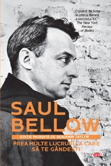 Prea multe lucruri la care sa te gandesti -  Saul Bellow