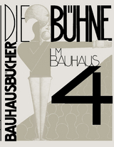Die B&uuml;hne im Bauhaus - Oskar Schlemmer, L&aacute;szl&oacute; Moholy-Nagy, Farkas Moln&aacute;r