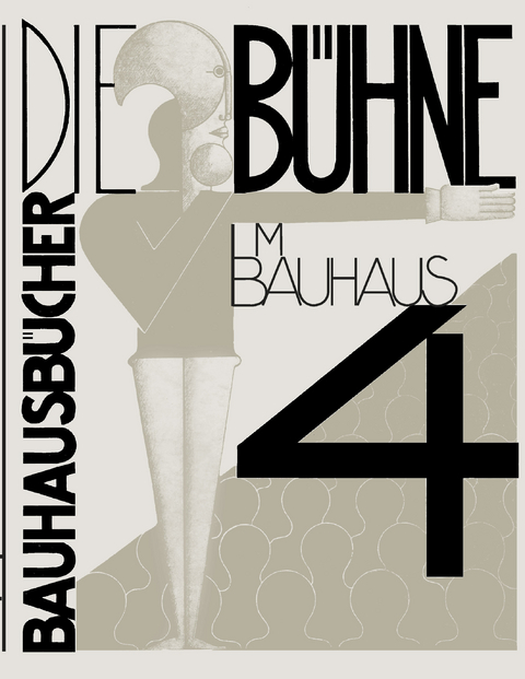 Die B&uuml;hne im Bauhaus - Oskar Schlemmer, L&aacute;szl&oacute; Moholy-Nagy, Farkas Moln&aacute;r