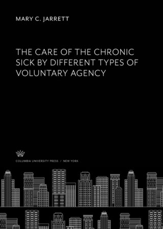 The Care of the Chronic Sick by Different Types of Voluntary Agency