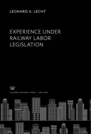 Experience Under Railway Labor Legislation