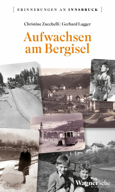 Aufwachsen am Bergisel - Christine Zucchelli, Gerhard Lagger