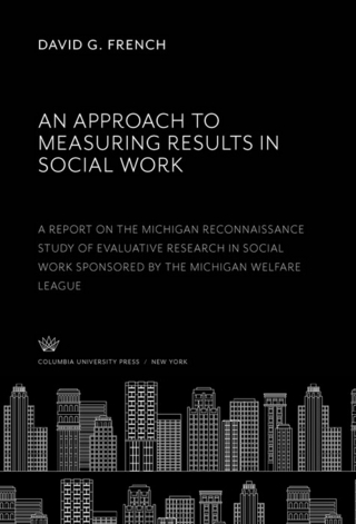 An Approach to Measuring Results in Social Work