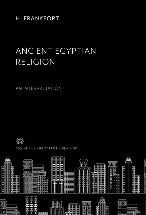 Ancient Egyptian Religion -  H. Frankfort