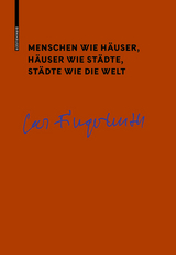 Menschen wie Häuser, Häuser wie Städte, Städte wie die Welt - Carl Fingerhuth