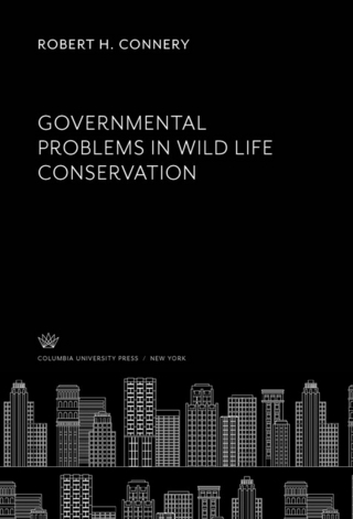 Governmental Problems in Wild Life Conservation