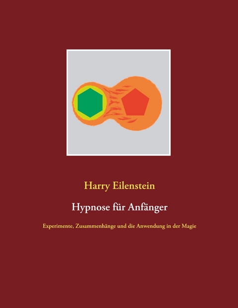 Hypnose f&uuml;r Anf&auml;nger - Harry Eilenstein