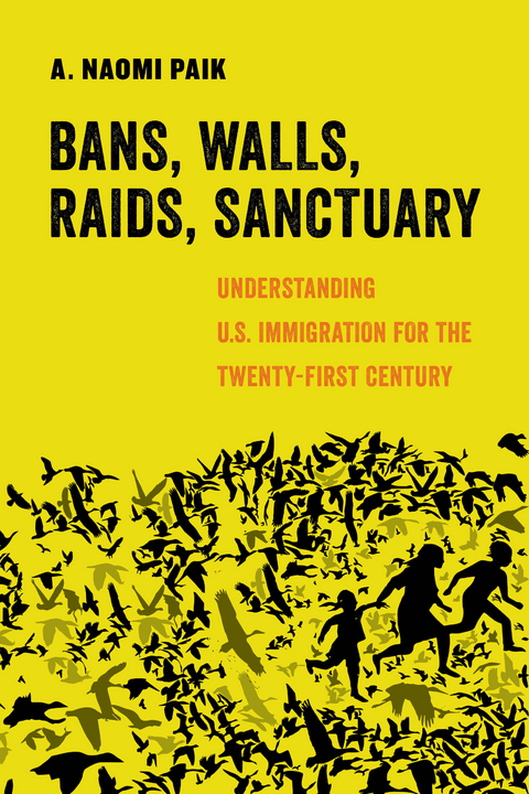 Bans, Walls, Raids, Sanctuary -  A. Naomi Paik