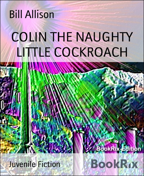 COLIN THE NAUGHTY LITTLE COCKROACH - Bill Allison