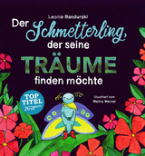 Der Schmetterling, der seine Tr&auml;ume finden m&ouml;chte - Leonie Bandurski, Melina Werner