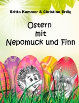 Ostern mit Nepomuck und Finn - Britta Kummer, Christine Erdi&ccedil;