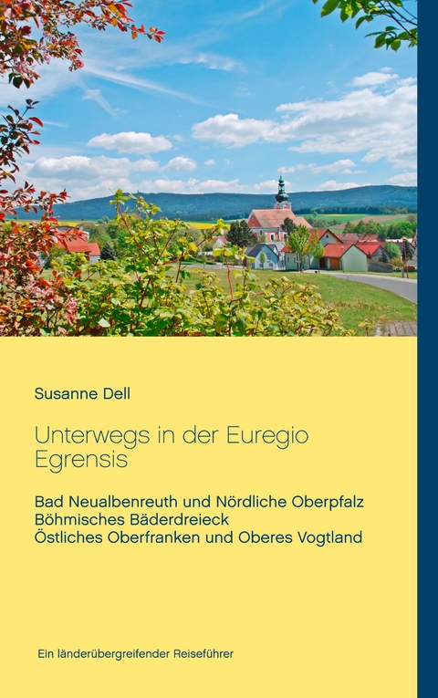 Unterwegs in der Euregio Egrensis -  Susanne Dell