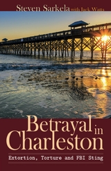 Betrayal In Charleston - Steven Sarkela, Jack Watts