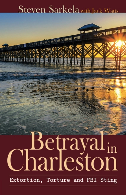 Betrayal In Charleston - Steven Sarkela, Jack Watts