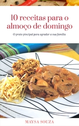 10 Receitas Para O Almo&ccedil;o De Domingo - Maysa Souza