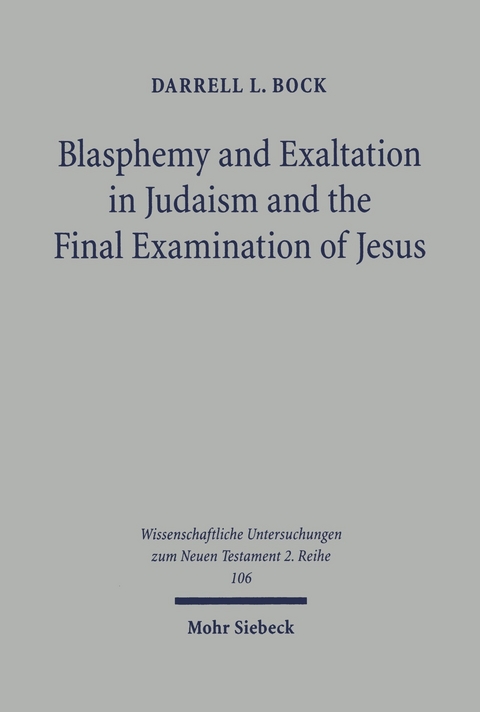 Blasphemy and Exaltation in Judaism and the Final Examination of Jesus -  Darrell L. Bock