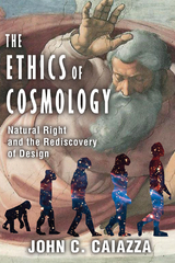 The Ethics of Cosmology - John C. Caiazza