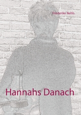 Hannahs Danach - Friederike Nehls