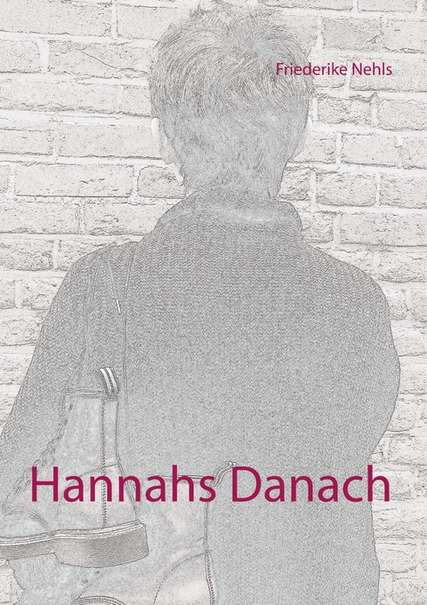 Hannahs Danach - Friederike Nehls