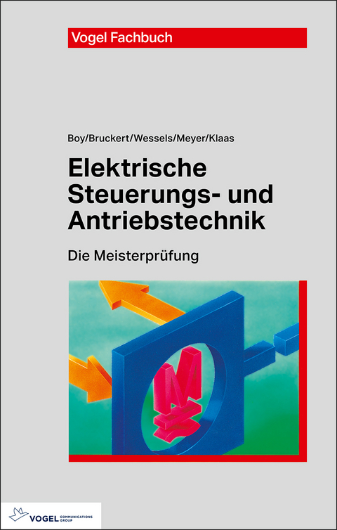 Elektrische Steuerungs- und Antriebstechnik - Hans G&uuml;nter Boy, Klaus Bruckert, Bernhard Wessels, Theo Meyer, Mark Klaas, Peter Behrends