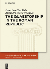 The Quaestorship in the Roman Republic -  Francisco Pina Polo,  Alejandro D&iacute;az Fern&aacute;ndez