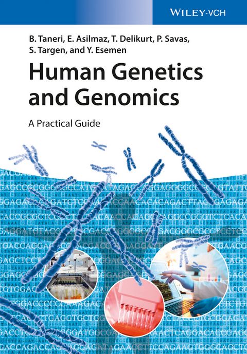 Human Genetics and Genomics - Bahar Taneri, Esra Asilmaz, T&uuml;rem Delikurt, Pembe Savas, Seniye Targen, Yagmur Esemen