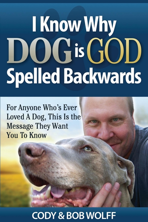 I Know Why Dog Is GOD Spelled Backwards - Robert Wolff