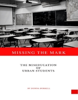 Missing the Mark: The Miseducation of Urban Students -  Donna Burrell