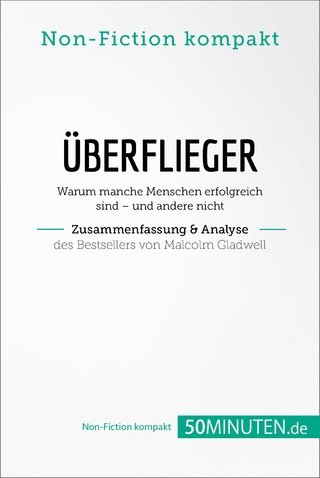 Überflieger. Zusammenfassung & Analyse des Bestsellers von Malcolm Gladwell