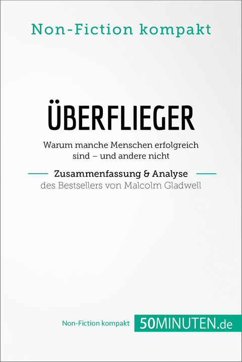Überflieger. Zusammenfassung & Analyse des Bestsellers von Malcolm Gladwell -  50Minuten.de