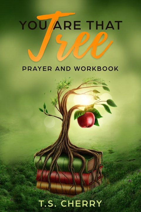 You are that Tree Prayer and Workbook - T.S. Cherry