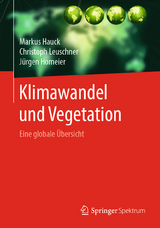 Klimawandel und Vegetation - Eine globale &Uuml;bersicht - Markus Hauck, Christoph Leuschner, J&uuml;rgen Homeier
