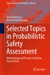 Selected Topics in Probabilistic Safety Assessment -  Dan Serbanescu,  Anatoli Paul Ulmeanu