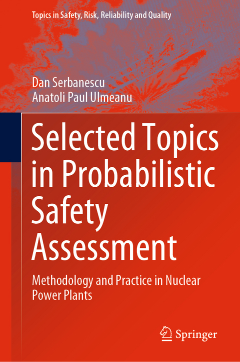 Selected Topics in Probabilistic Safety Assessment -  Dan Serbanescu,  Anatoli Paul Ulmeanu